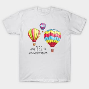 Say Yes to New Adventures Hot Air Balloons T-Shirt